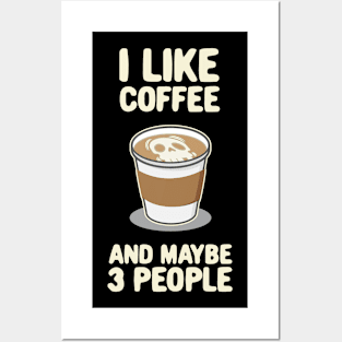 I lIke Coffee and Maybe 3 People Latte Foam Art Graphic Posters and Art